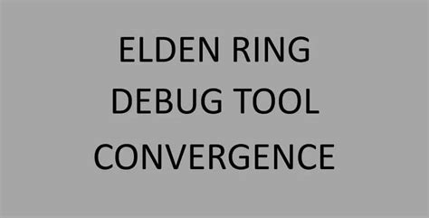 elden ring debug tool|Elden Ring Debug Tool for Convergence at Elden Ring Nexus